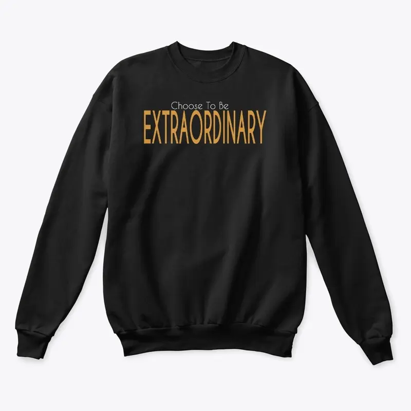 Choose To Be Extraordinary