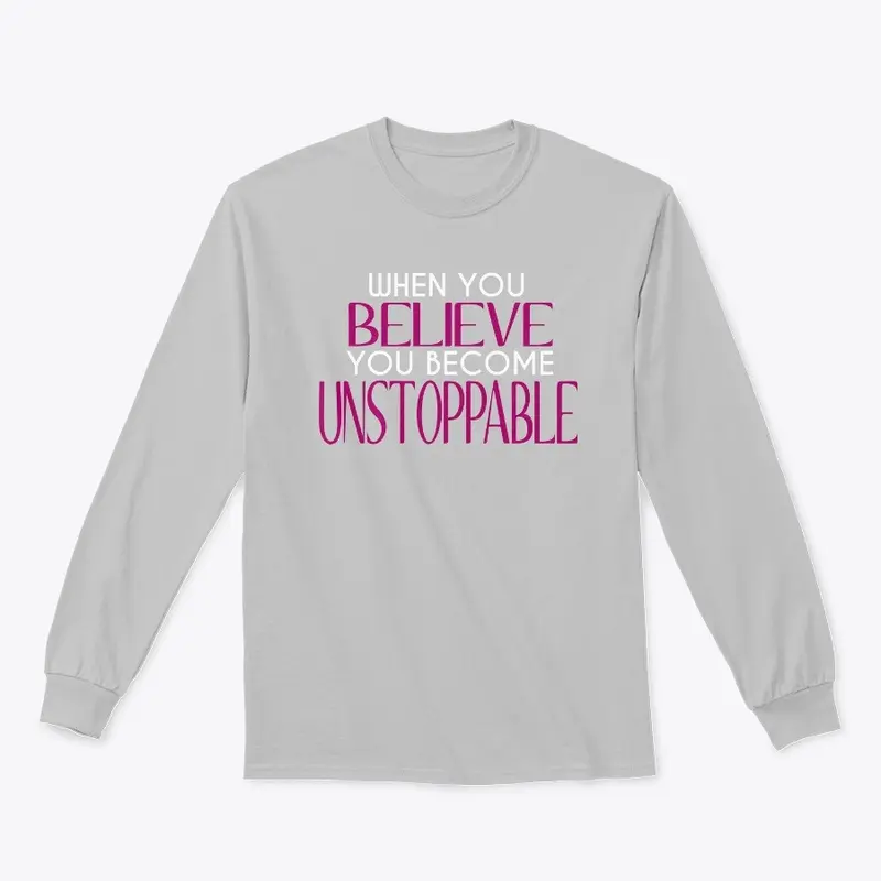 You Believe You Become Unstoppable