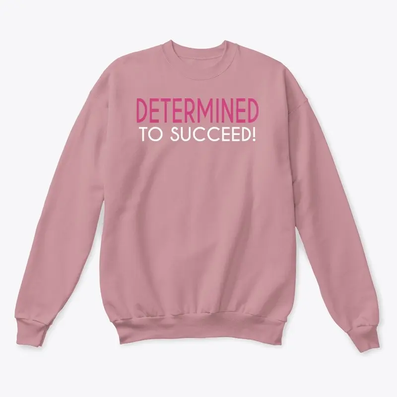 Determined To Succeed!