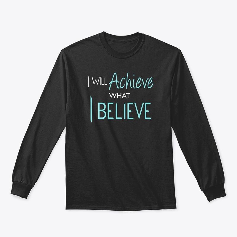 I Will Achieve What I Believe