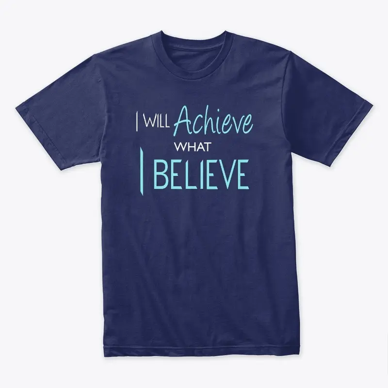 I Will Achieve What I Believe