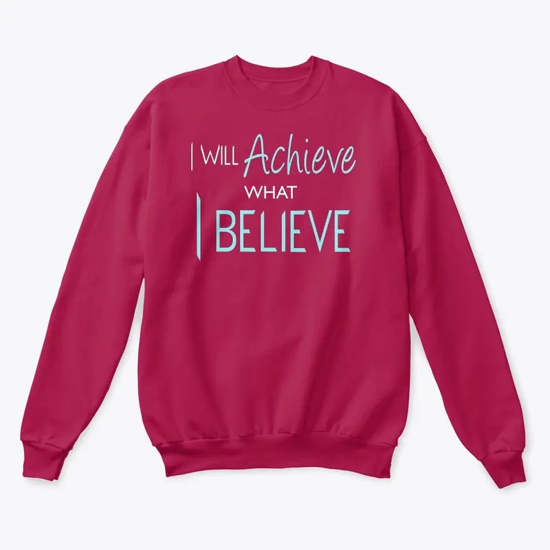 I Will Achieve What I Believe